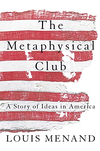 The Metaphysical Club: A Story of Ideas in America